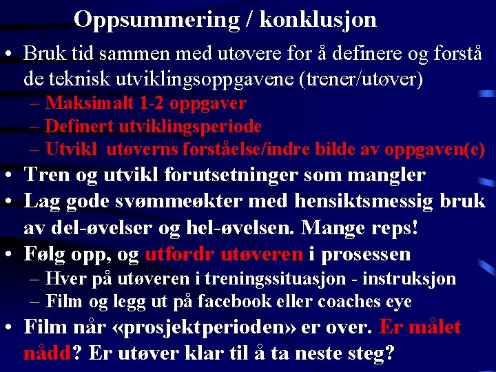 Oppsummering / konklusjon • Bruk tid sammen med utøvere for å definere og forstå