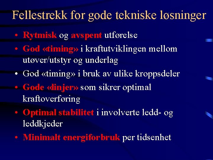 Fellestrekk for gode tekniske løsninger • Rytmisk og avspent utførelse • God «timing» i