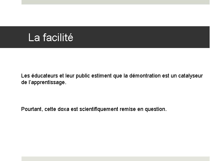 La facilité Les éducateurs et leur public estiment que la démontration est un catalyseur