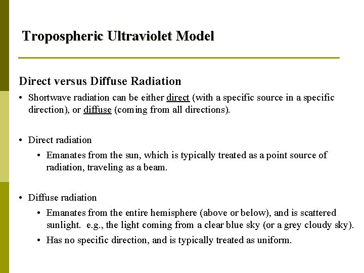 Tropospheric Ultraviolet Model Direct versus Diffuse Radiation • Shortwave radiation can be either direct