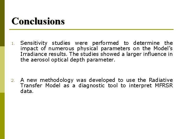 Conclusions 1. Sensitivity studies were performed to determine the impact of numerous physical parameters