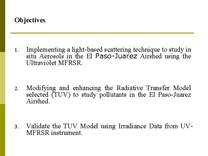Objectives 1. Implementing a light-based scattering technique to study in situ Aerosols in the