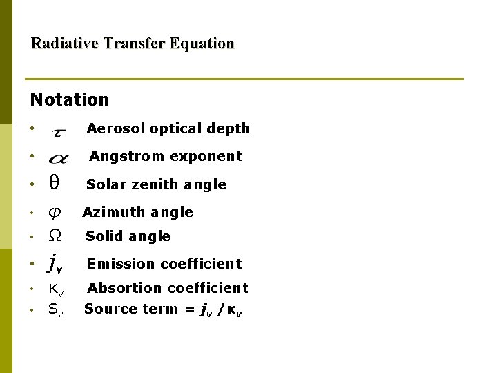 Radiative Transfer Equation Notation • Aerosol optical depth • Angstrom exponent • θ •