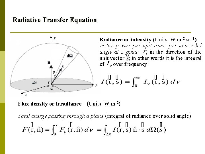 Radiative Transfer Equation Radiance or intensity (Units: W m-2 sr -1) Is the power