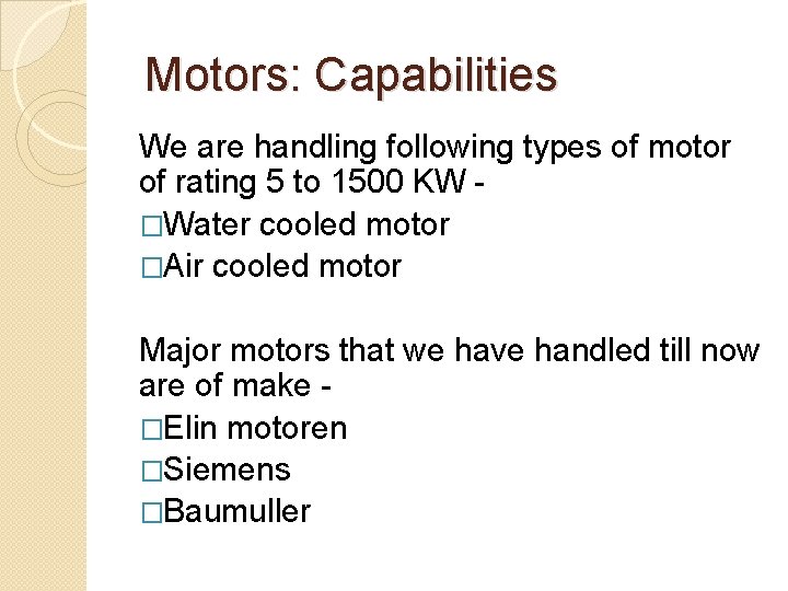 Motors: Capabilities We are handling following types of motor of rating 5 to 1500