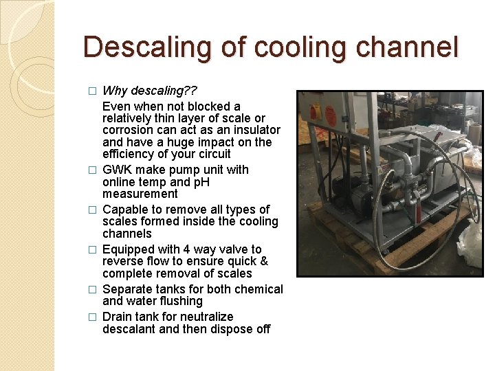 Descaling of cooling channel � � � Why descaling? ? Even when not blocked