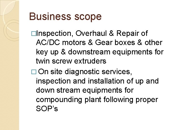 Business scope �Inspection, Overhaul & Repair of AC/DC motors & Gear boxes & other