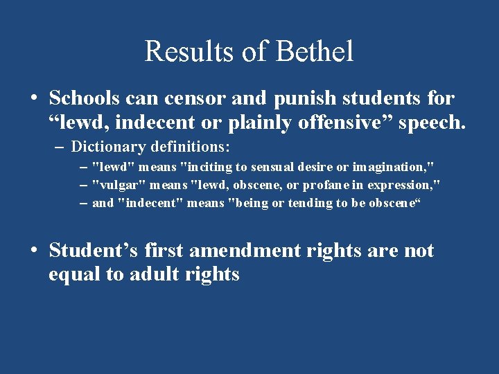 Results of Bethel • Schools can censor and punish students for “lewd, indecent or