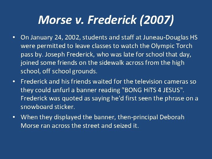 Morse v. Frederick (2007) • On January 24, 2002, students and staff at Juneau-Douglas