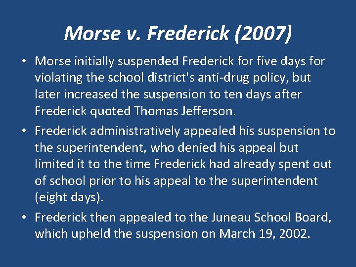 Morse v. Frederick (2007) • Morse initially suspended Frederick for five days for violating