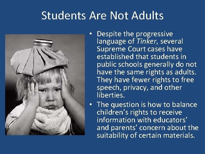 Students Are Not Adults • Despite the progressive language of Tinker, several Supreme Court