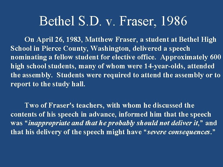 Bethel S. D. v. Fraser, 1986 On April 26, 1983, Matthew Fraser, a student