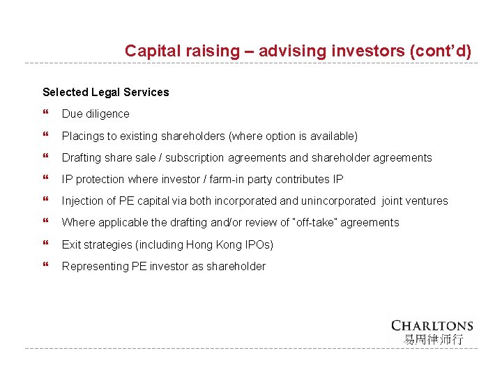 Capital raising – advising investors (cont’d) Selected Legal Services Due diligence Placings to existing