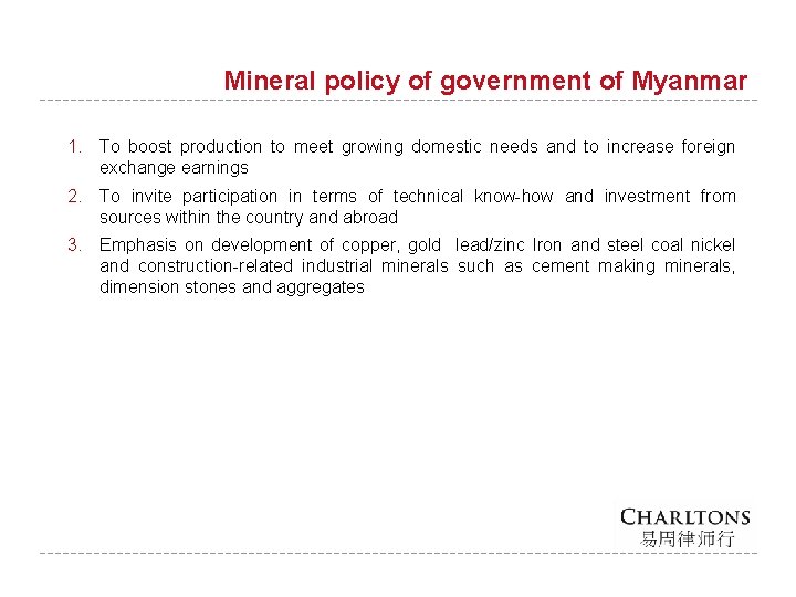 Mineral policy of government of Myanmar 1. To boost production to meet growing domestic