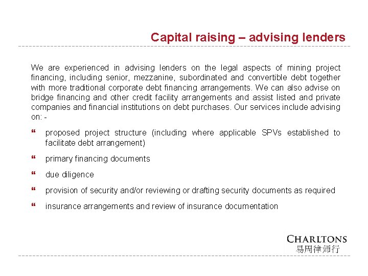 Capital raising – advising lenders We are experienced in advising lenders on the legal