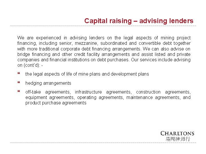 Capital raising – advising lenders We are experienced in advising lenders on the legal
