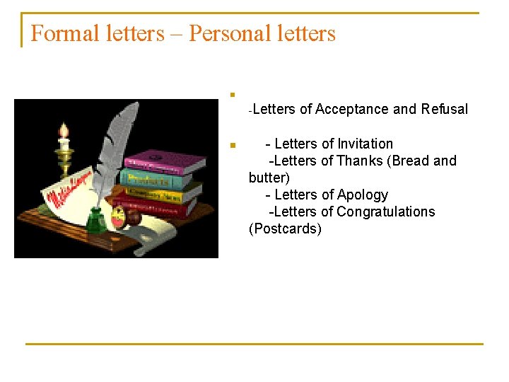 Formal letters – Personal letters n Letters of Acceptance and Refusal n Letters of