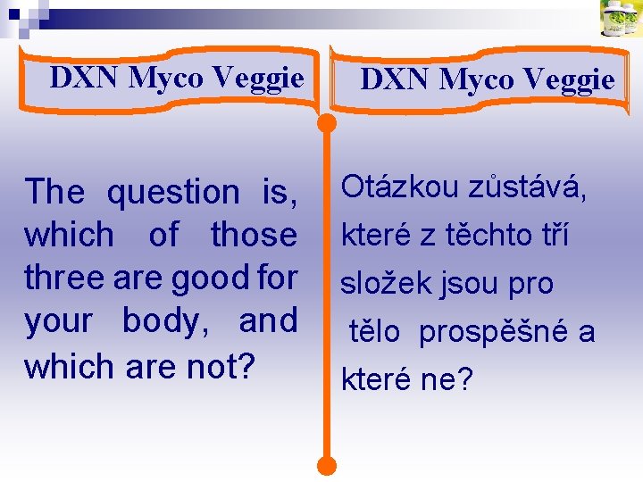 DXN Myco Veggie The question is, which of those three are good for your