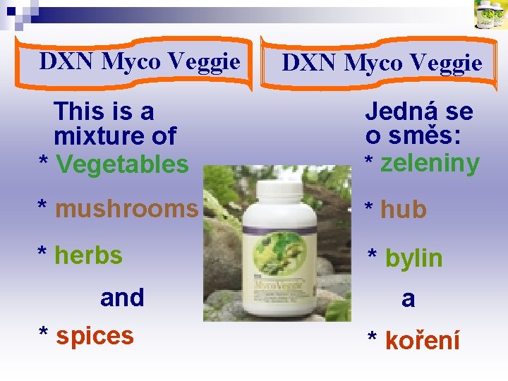 DXN Myco Veggie This is a mixture of * Vegetables Jedná se o směs: