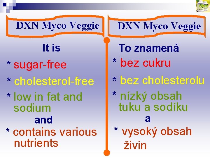DXN Myco Veggie It is * sugar-free * cholesterol-free * low in fat and