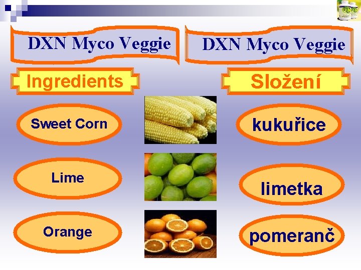 DXN Myco Veggie Ingredients Složení Sweet Corn kukuřice Lime Orange limetka pomeranč 
