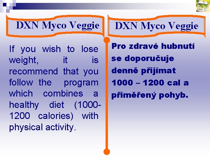 DXN Myco Veggie If you wish to lose weight, it is recommend that you