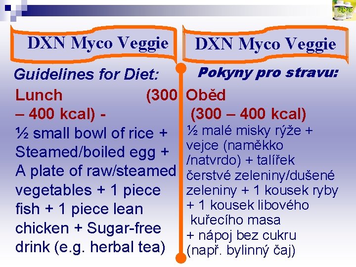 DXN Myco Veggie Guidelines for Diet: Lunch (300 – 400 kcal) ½ small bowl