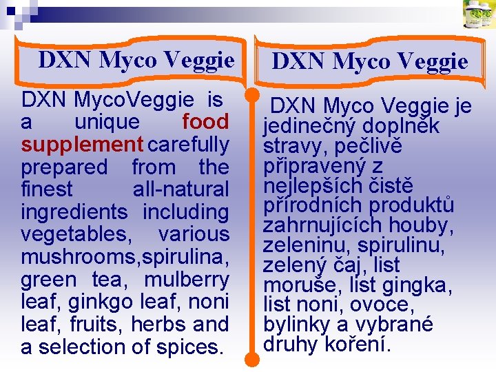 DXN Myco Veggie DXN Myco. Veggie is a unique food supplement carefully prepared from