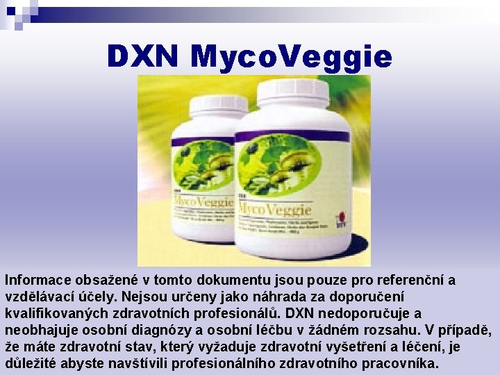 DXN Myco. Veggie Informace obsažené v tomto dokumentu jsou pouze pro referenční a vzdělávací