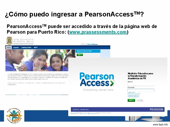 ¿Cómo puedo ingresar a Pearson. Access. TM? Pearson. Access. TM puede ser accedido a