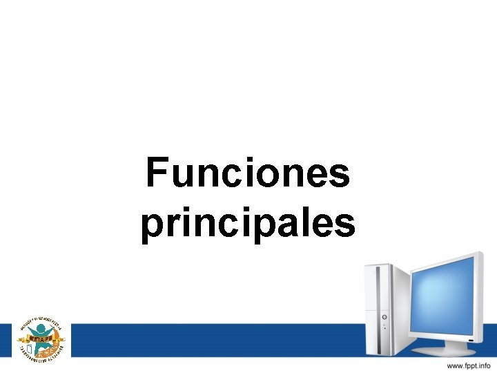 Funciones principales 