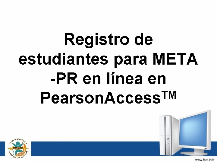 Registro de estudiantes para META -PR en línea en TM Pearson. Access 