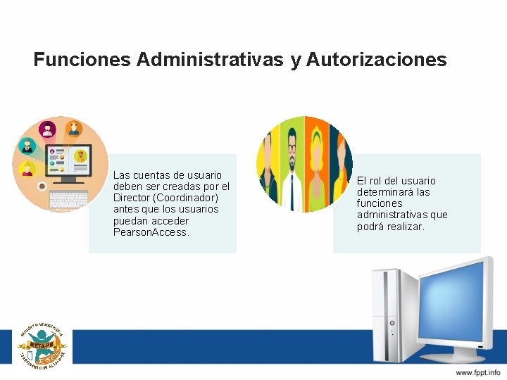 Funciones Administrativas y Autorizaciones Las cuentas de usuario deben ser creadas por el Director
