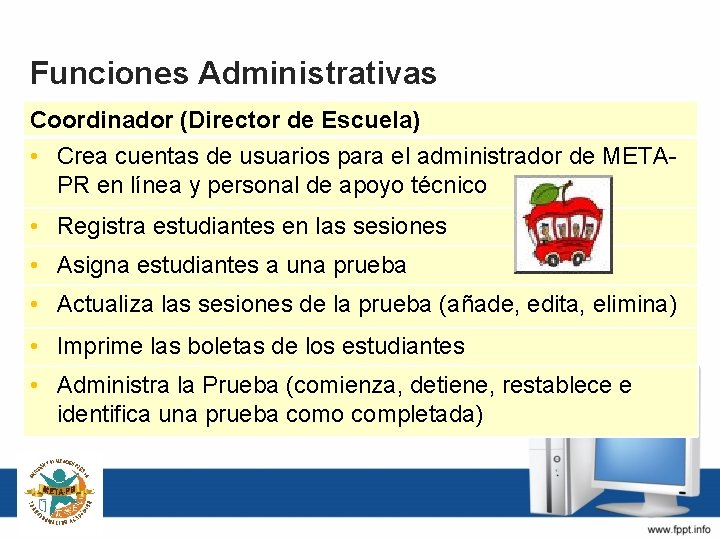 Funciones Administrativas Coordinador (Director de Escuela) • Crea cuentas de usuarios para el administrador