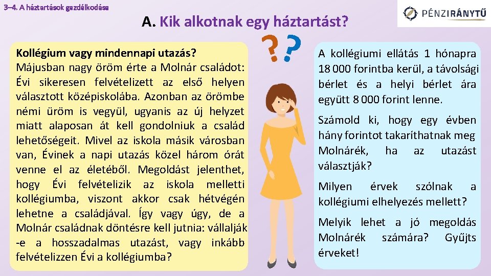 3– 4. A háztartások gazdálkodása A. Kik alkotnak egy háztartást? Kollégium vagy mindennapi utazás?