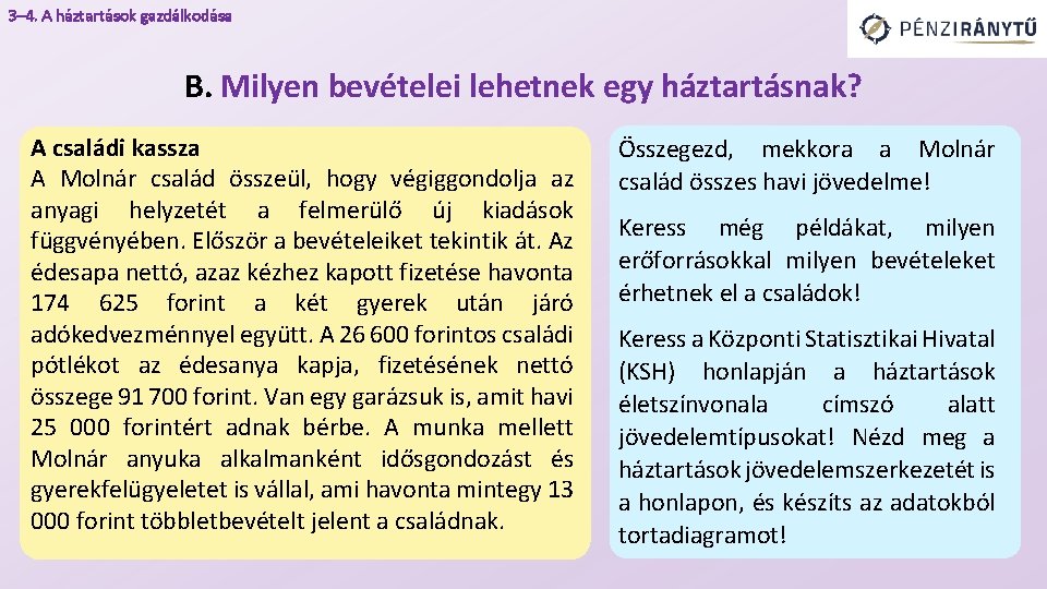 3– 4. A háztartások gazdálkodása B. Milyen bevételei lehetnek egy háztartásnak? A családi kassza