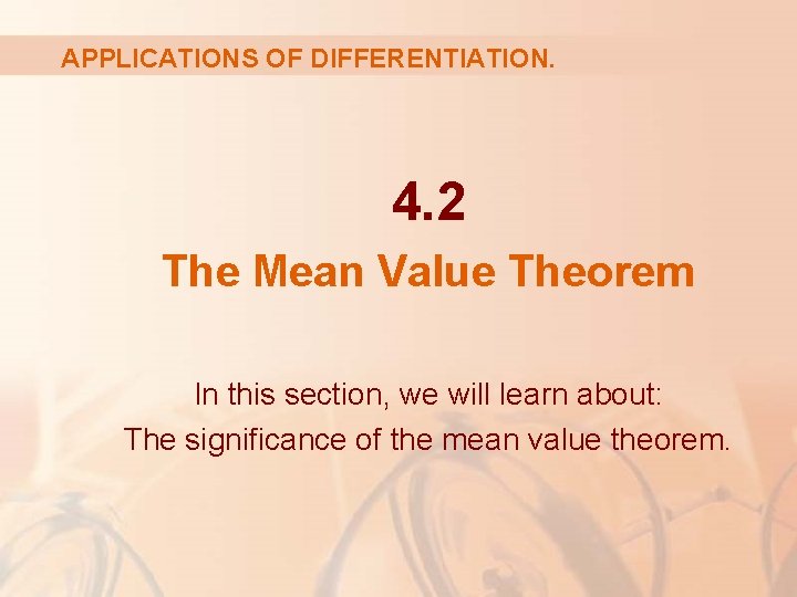 APPLICATIONS OF DIFFERENTIATION. 4. 2 The Mean Value Theorem In this section, we will