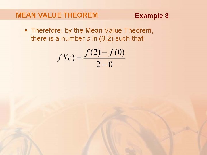 MEAN VALUE THEOREM Example 3 § Therefore, by the Mean Value Theorem, there is