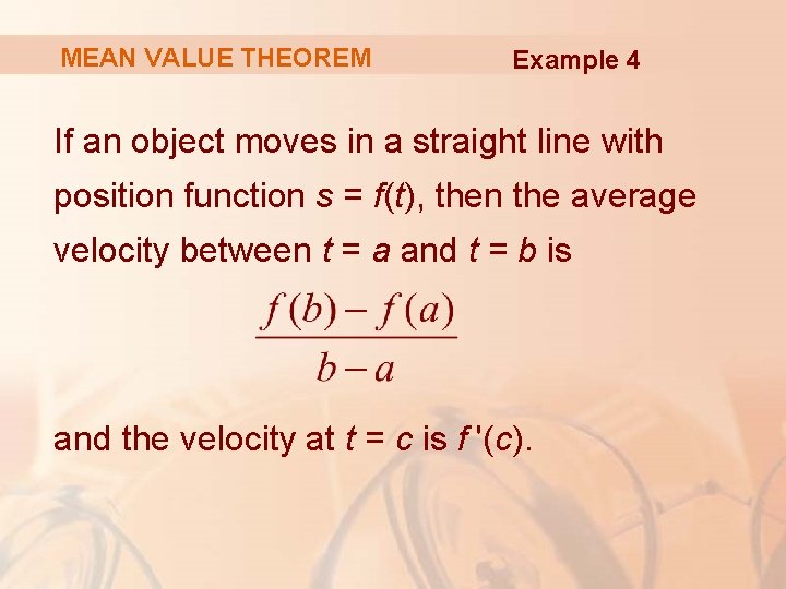MEAN VALUE THEOREM Example 4 If an object moves in a straight line with