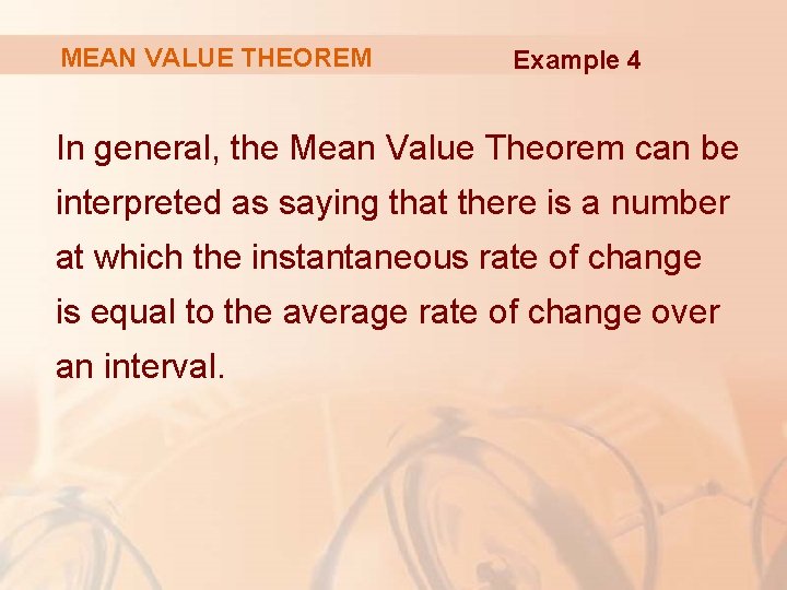 MEAN VALUE THEOREM Example 4 In general, the Mean Value Theorem can be interpreted