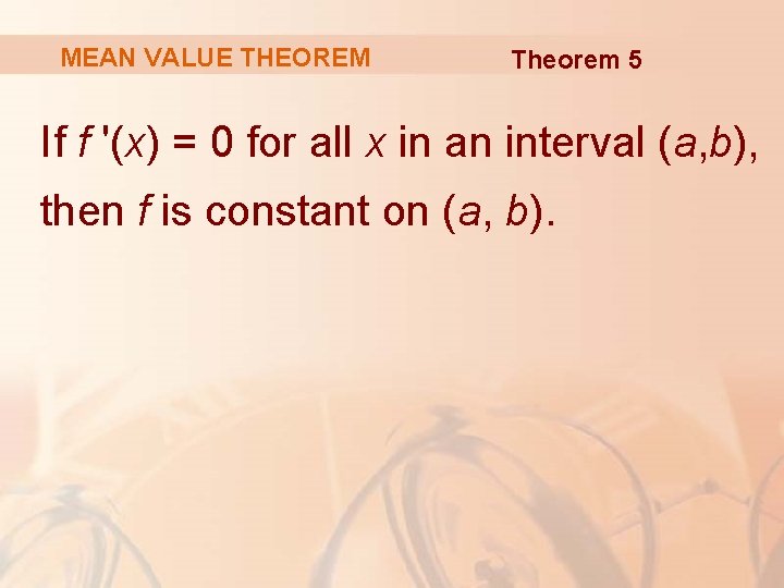 MEAN VALUE THEOREM Theorem 5 If f '(x) = 0 for all x in