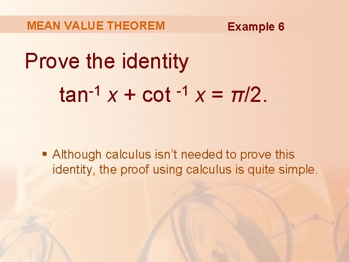 MEAN VALUE THEOREM Example 6 Prove the identity tan-1 x + cot -1 x