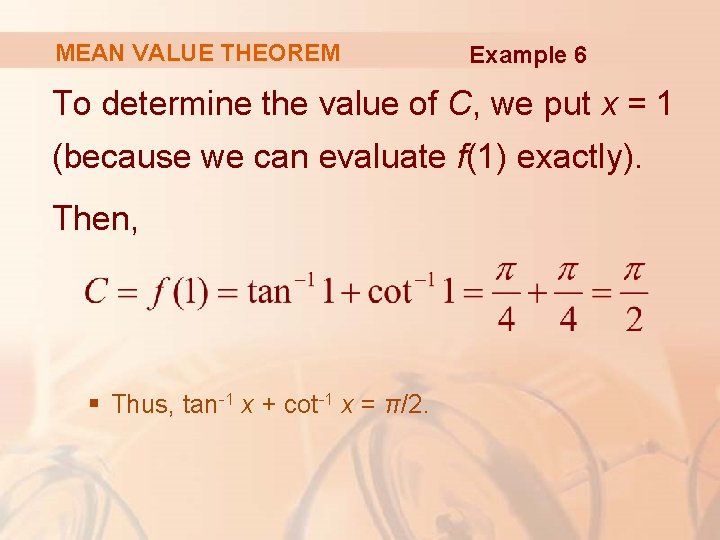 MEAN VALUE THEOREM Example 6 To determine the value of C, we put x