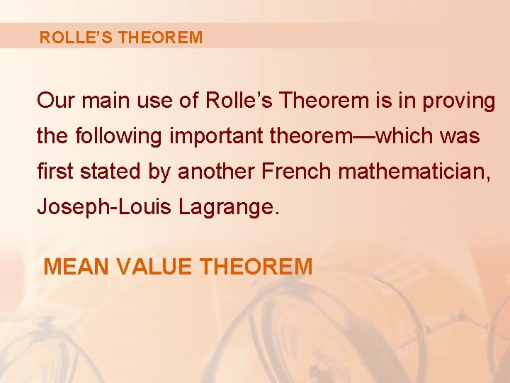 ROLLE’S THEOREM Our main use of Rolle’s Theorem is in proving the following important