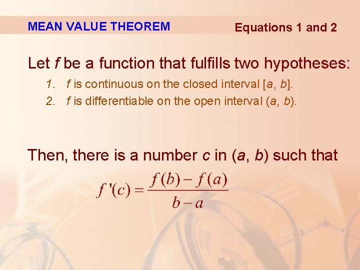 MEAN VALUE THEOREM Equations 1 and 2 Let f be a function that fulfills
