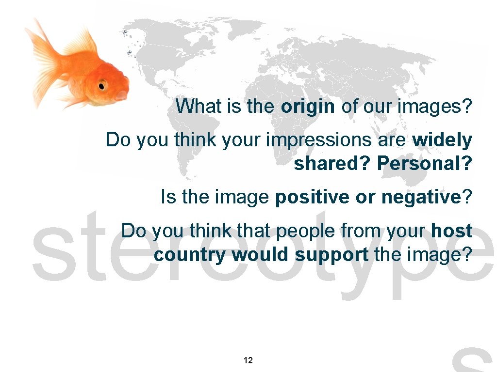 stereotypes issues 2 What is the origin of our images? Do you think your