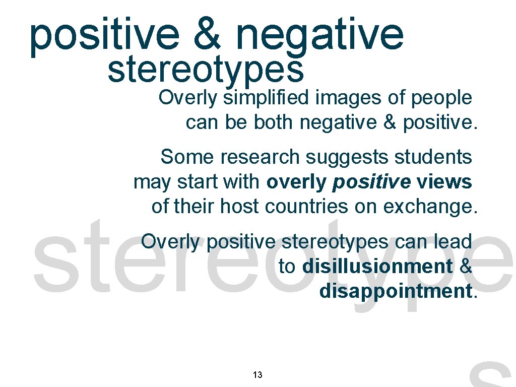 positive & negative stereotypes Overly simplified images of people can be both negative &