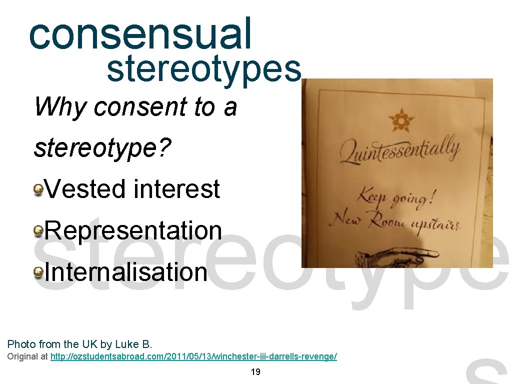 consensual stereotypes Why consent to a stereotype? Vested interest stereotype Representation Internalisation Photo from