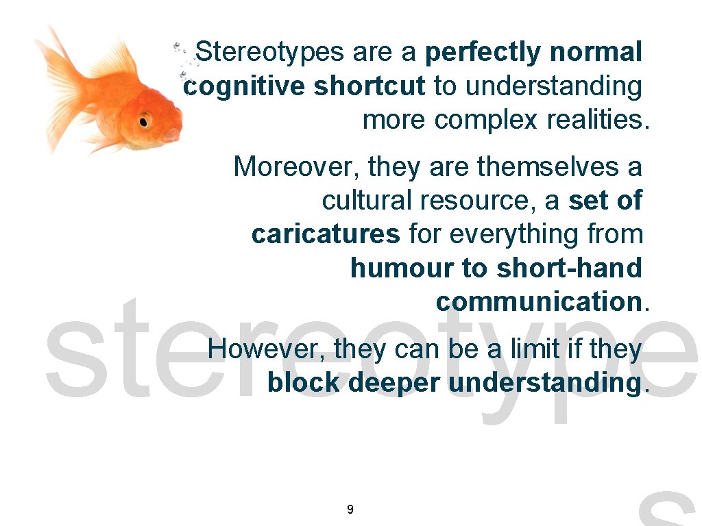 Stereotypes are a perfectly normal cognitive shortcut to understanding more complex realities. stereotypes issues