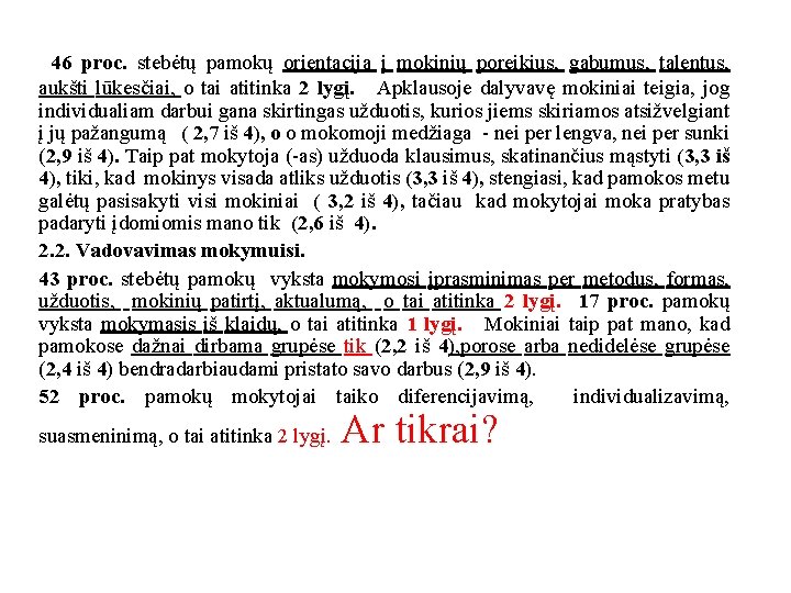 46 proc. stebėtų pamokų orientacija į mokinių poreikius, gabumus, talentus, aukšti lūkesčiai, o tai